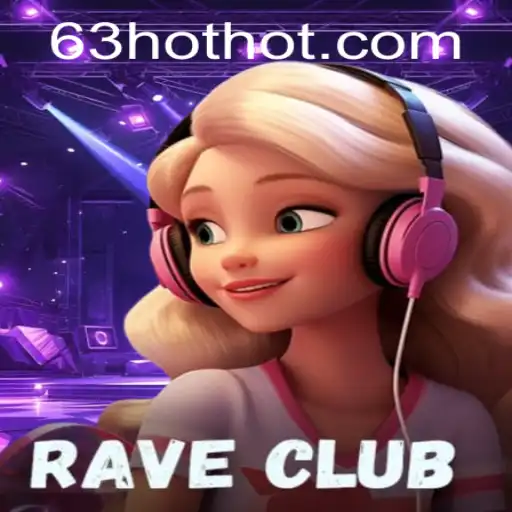 Discover the Excitement of RaveClub: A Captivating Gaming Experience With the Key to Success in 63HOT